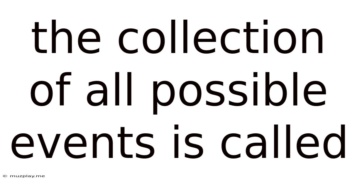 The Collection Of All Possible Events Is Called