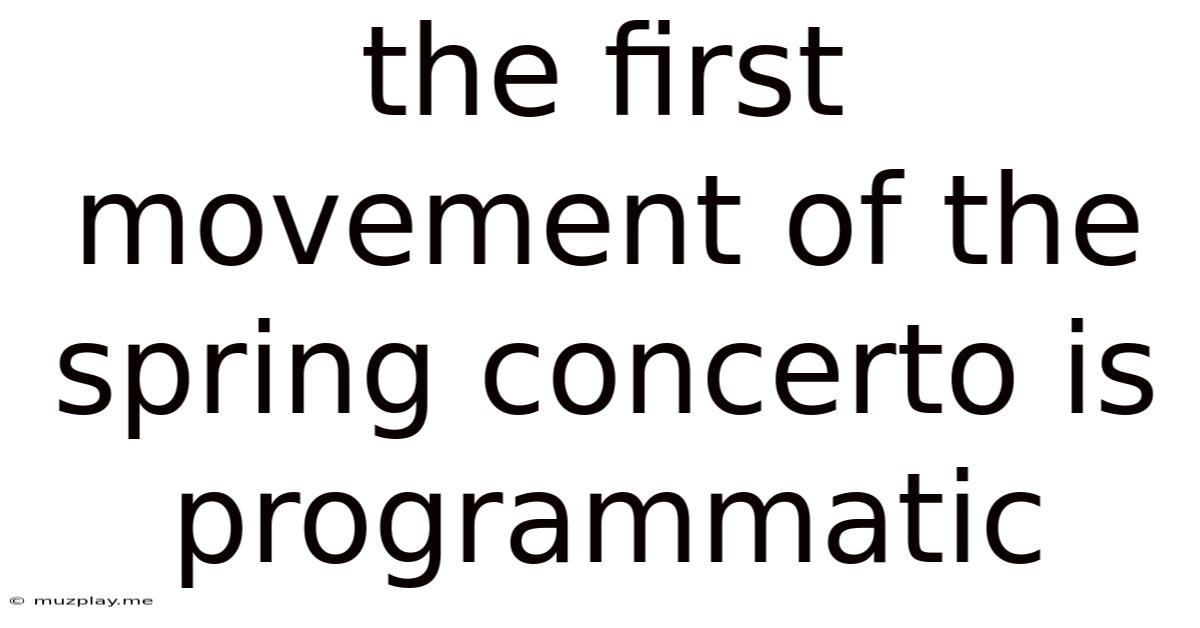 The First Movement Of The Spring Concerto Is Programmatic