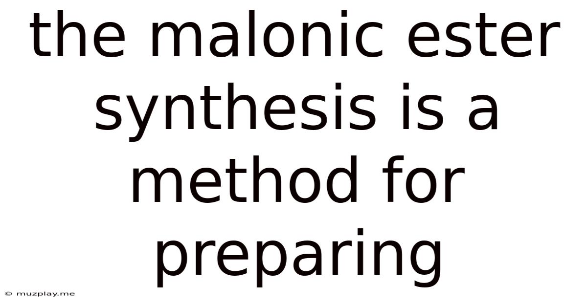 The Malonic Ester Synthesis Is A Method For Preparing