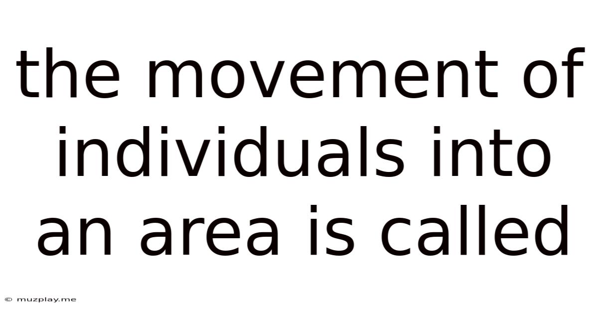 The Movement Of Individuals Into An Area Is Called