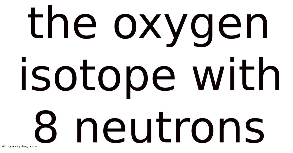 The Oxygen Isotope With 8 Neutrons