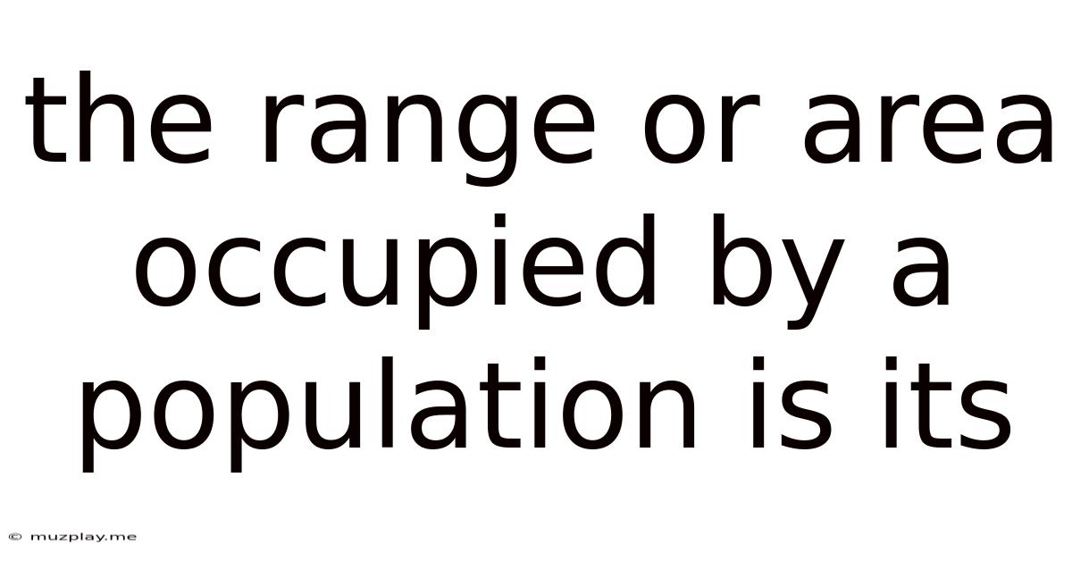 The Range Or Area Occupied By A Population Is Its