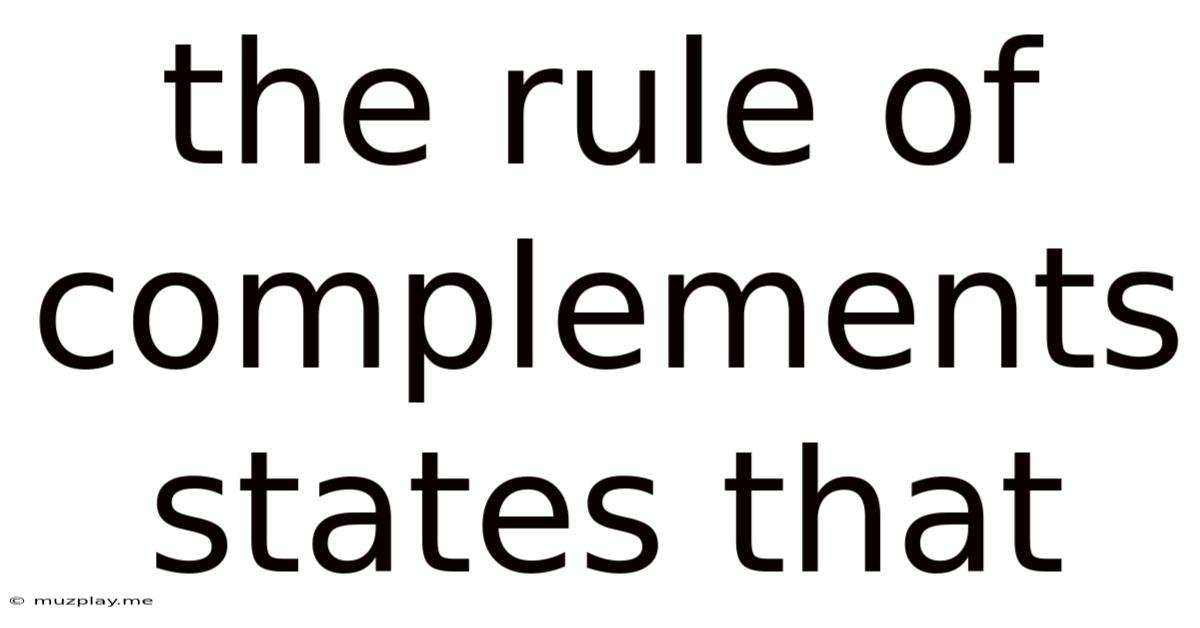 The Rule Of Complements States That