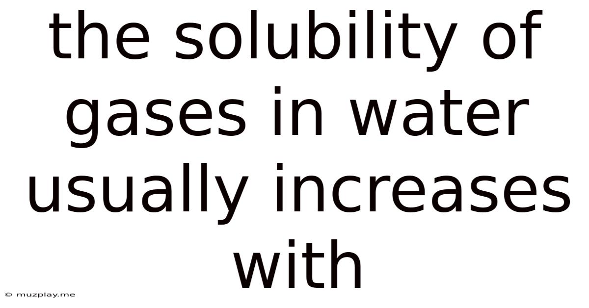 The Solubility Of Gases In Water Usually Increases With