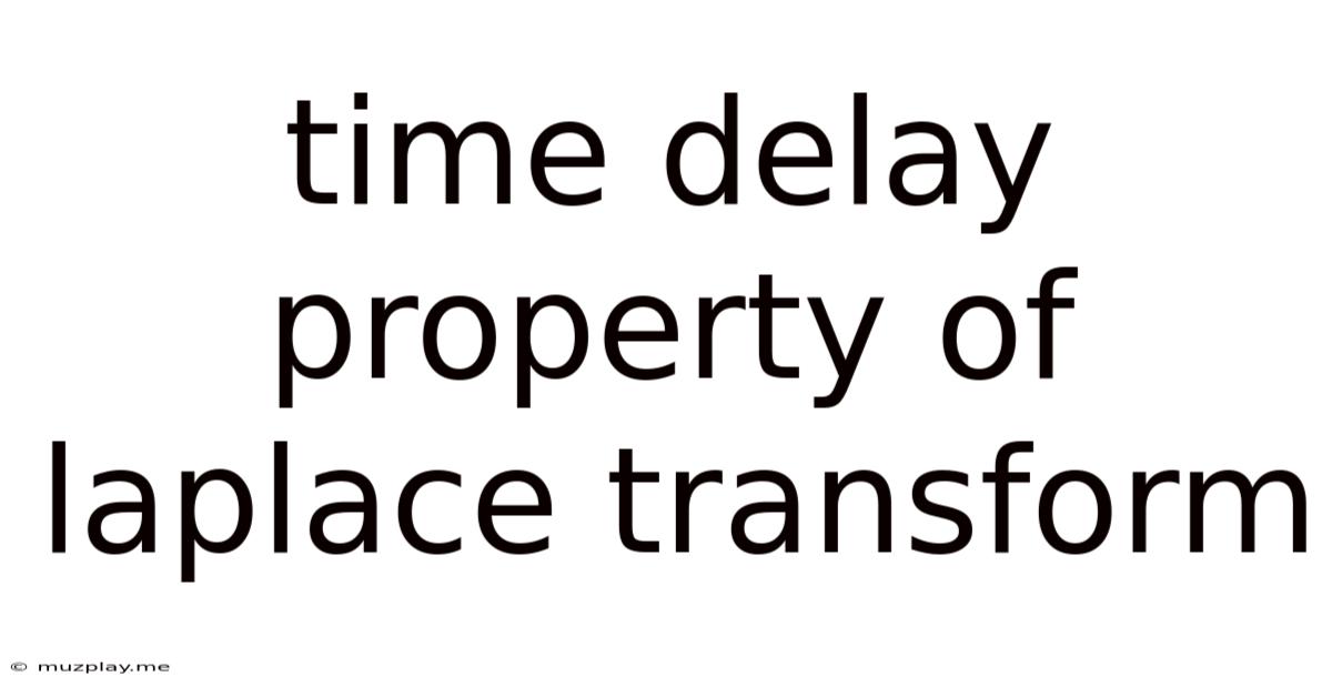Time Delay Property Of Laplace Transform