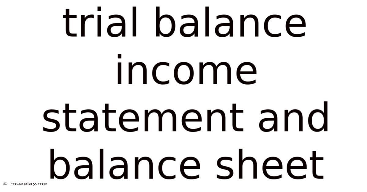Trial Balance Income Statement And Balance Sheet