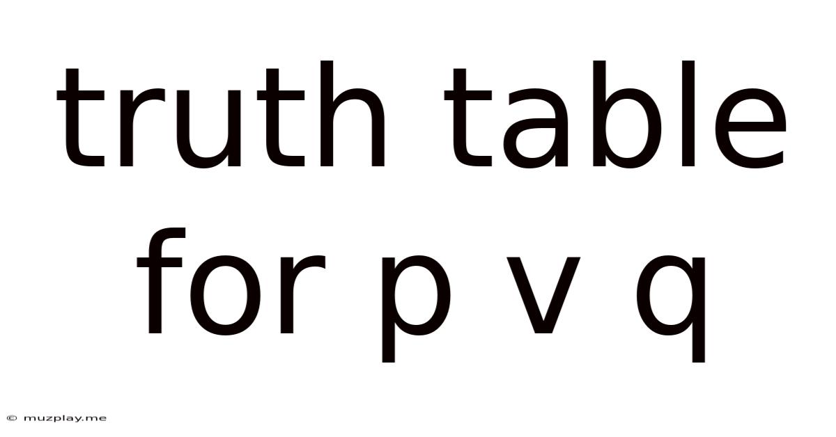 Truth Table For P V Q