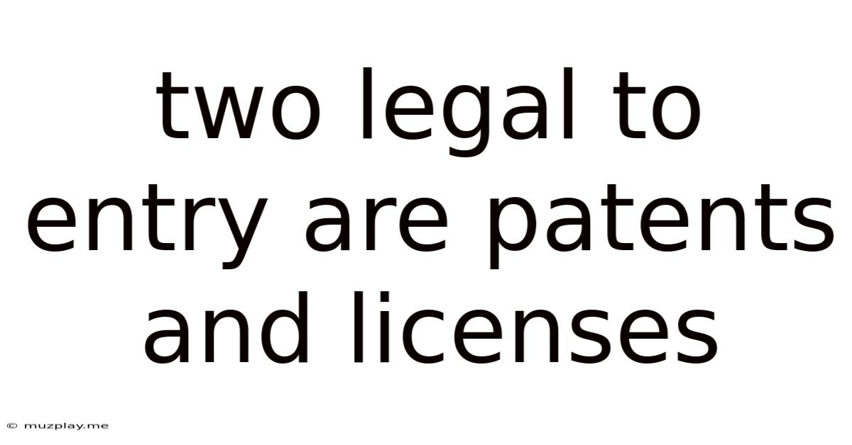 Two Legal To Entry Are Patents And Licenses