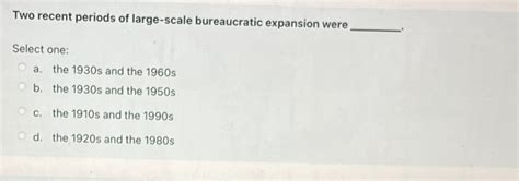 Two Recent Periods Of Large-scale Bureaucratic Expansion Were ________.