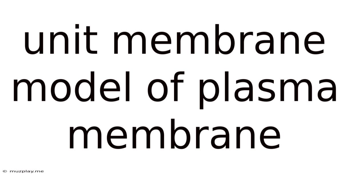 Unit Membrane Model Of Plasma Membrane