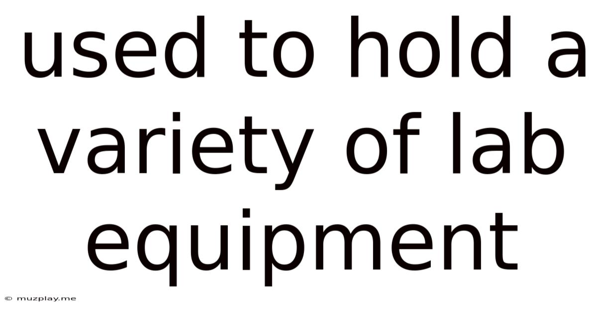 Used To Hold A Variety Of Lab Equipment