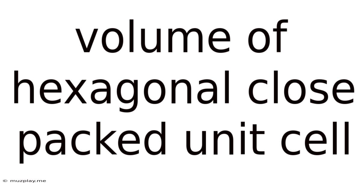 Volume Of Hexagonal Close Packed Unit Cell