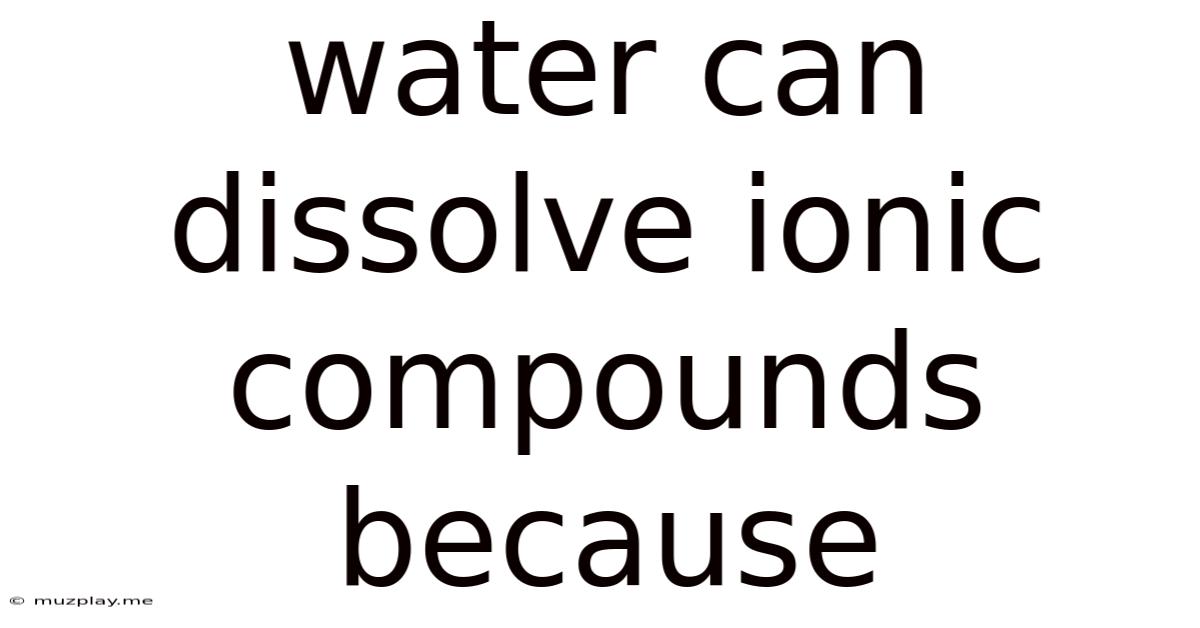 Water Can Dissolve Ionic Compounds Because