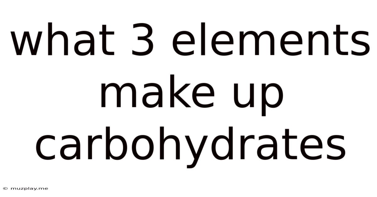 What 3 Elements Make Up Carbohydrates