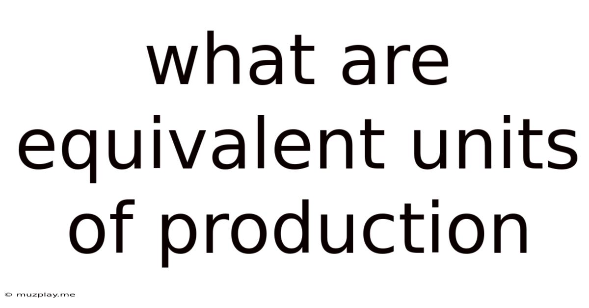 What Are Equivalent Units Of Production