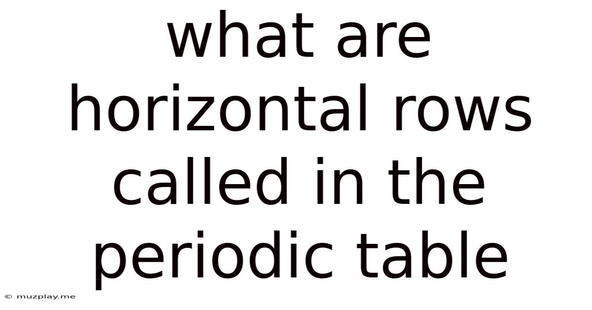 What Are Horizontal Rows Called In The Periodic Table