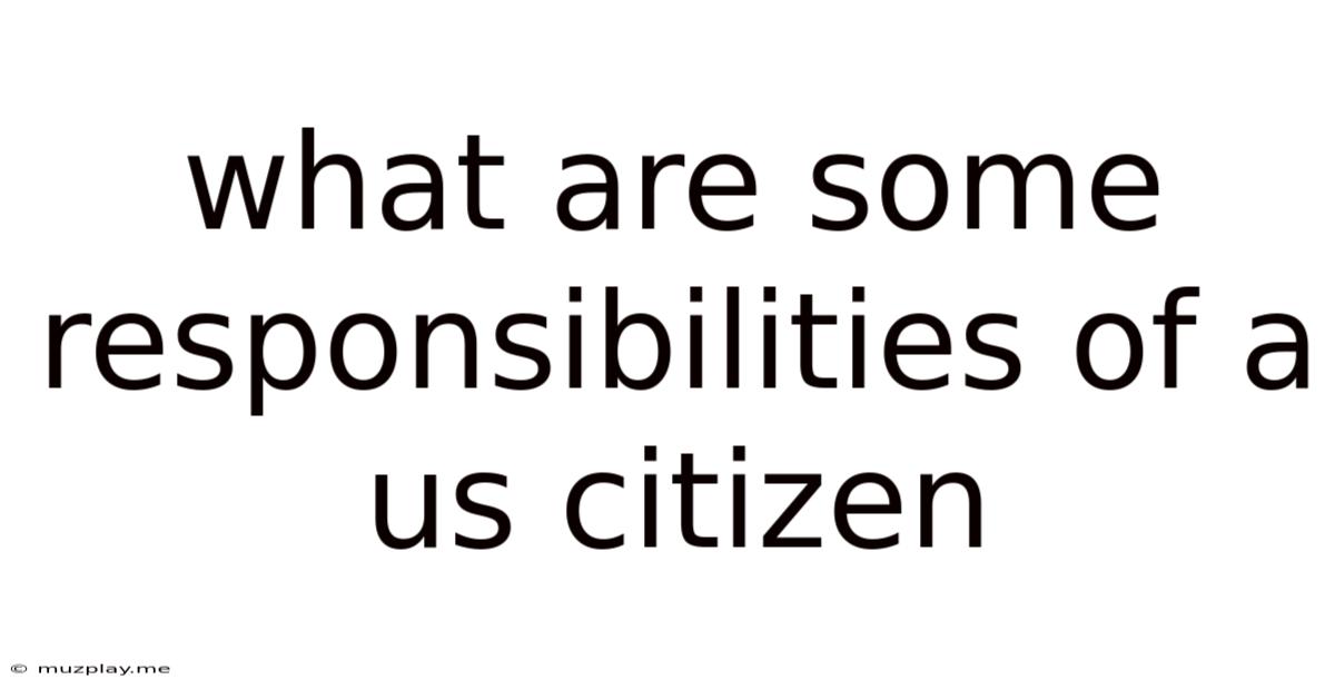 What Are Some Responsibilities Of A Us Citizen