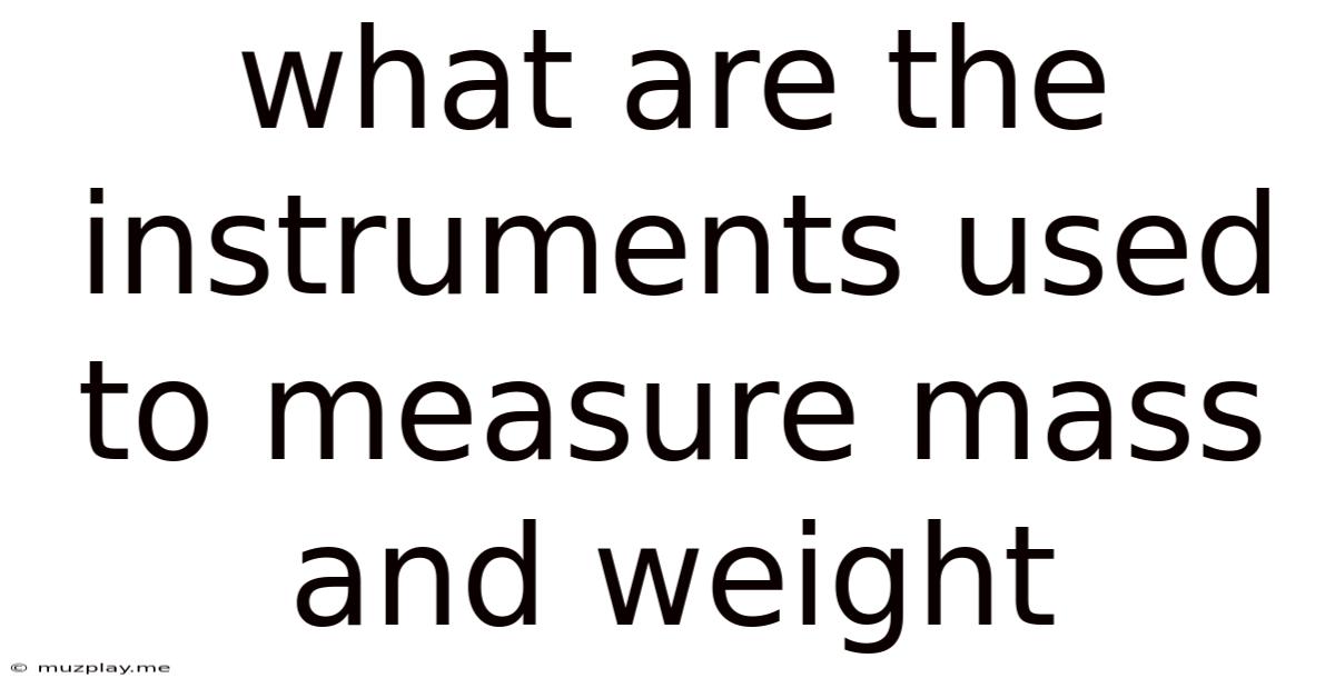 What Are The Instruments Used To Measure Mass And Weight
