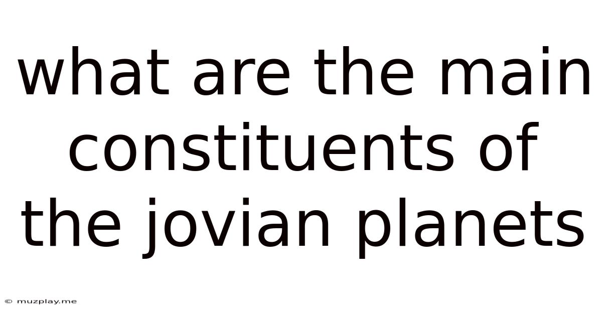 What Are The Main Constituents Of The Jovian Planets