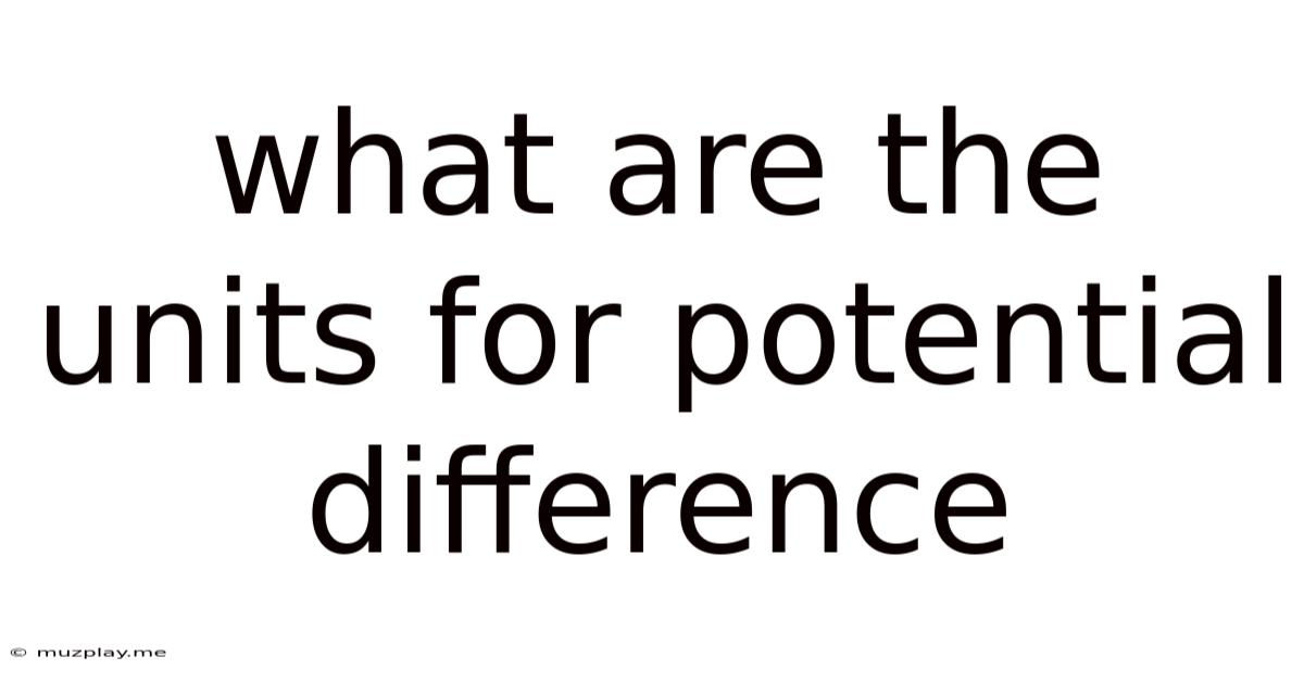 What Are The Units For Potential Difference