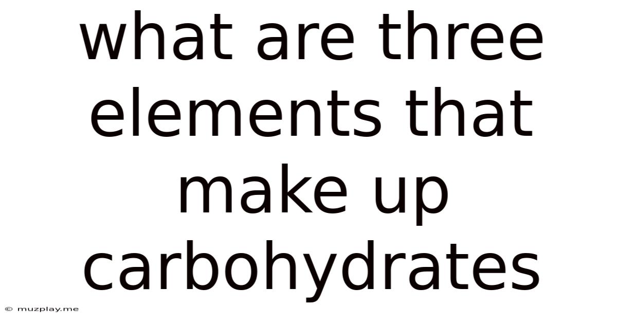What Are Three Elements That Make Up Carbohydrates