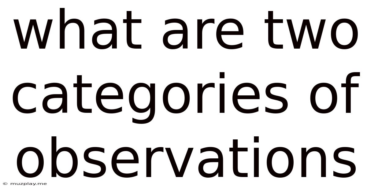 What Are Two Categories Of Observations