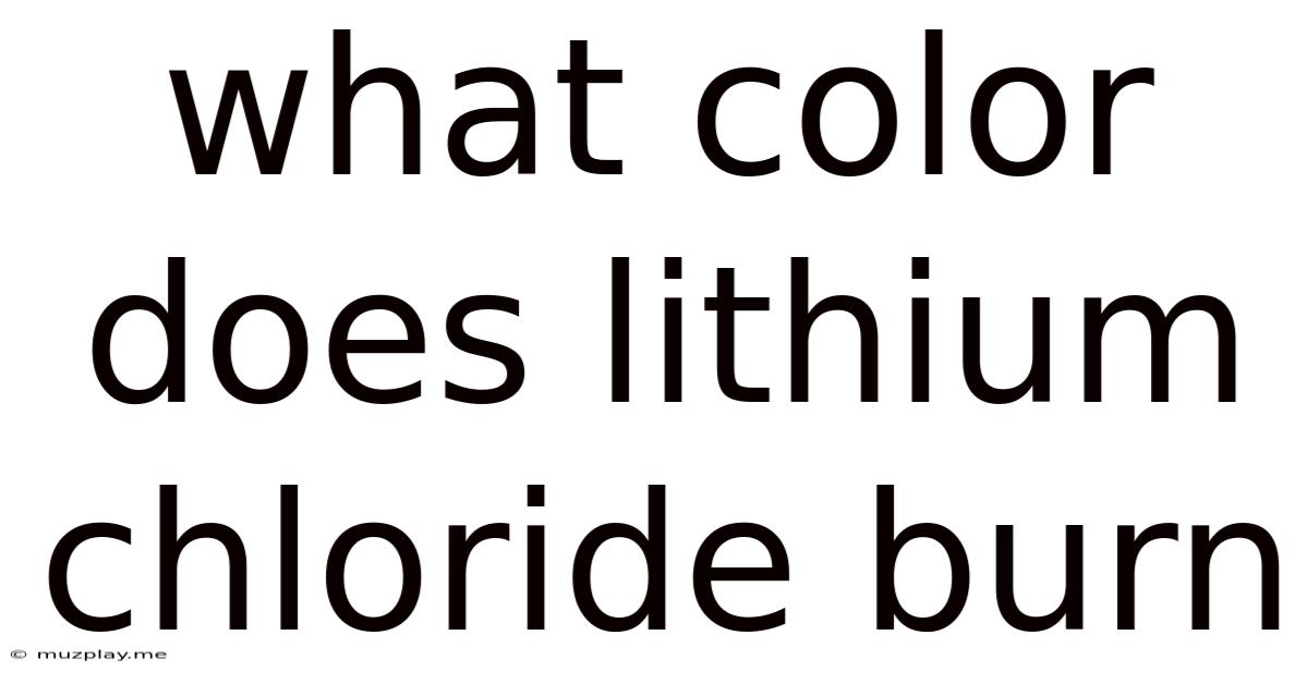 What Color Does Lithium Chloride Burn