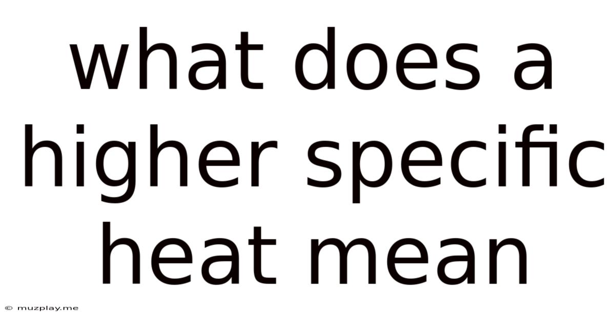 What Does A Higher Specific Heat Mean