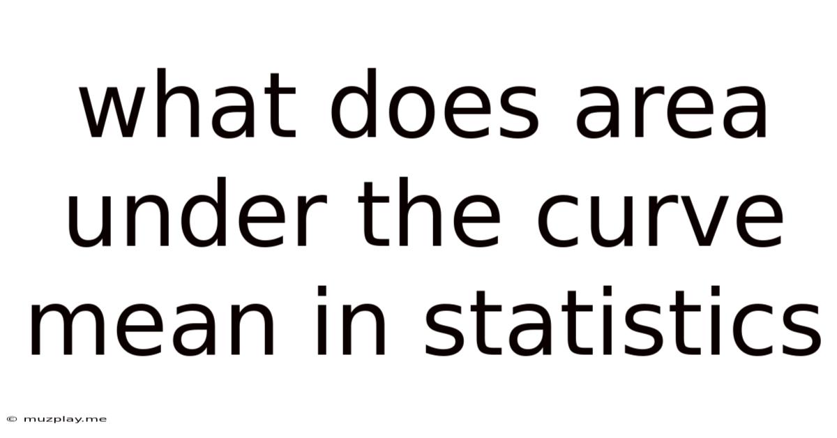 What Does Area Under The Curve Mean In Statistics