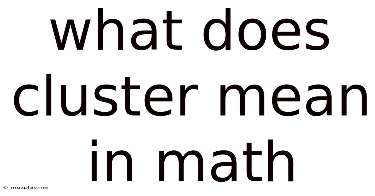 What Does Cluster Mean In Math