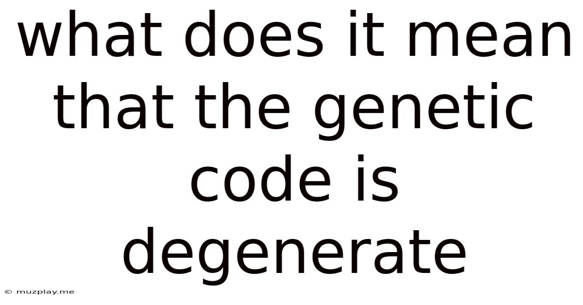 What Does It Mean That The Genetic Code Is Degenerate
