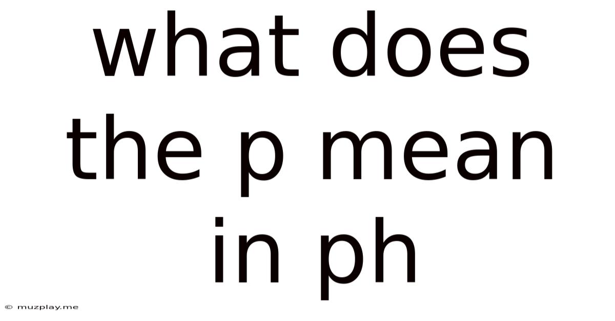 What Does The P Mean In Ph