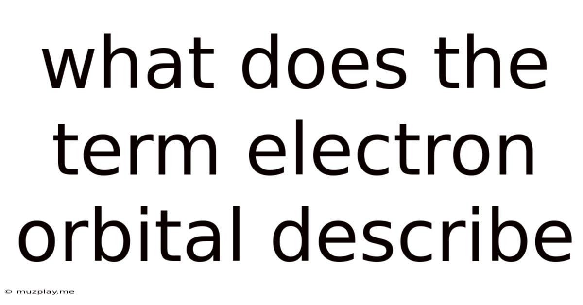 What Does The Term Electron Orbital Describe