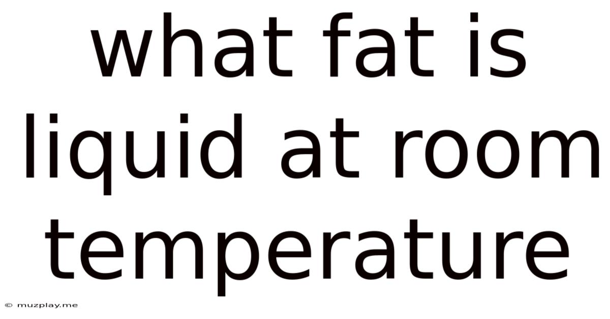 What Fat Is Liquid At Room Temperature