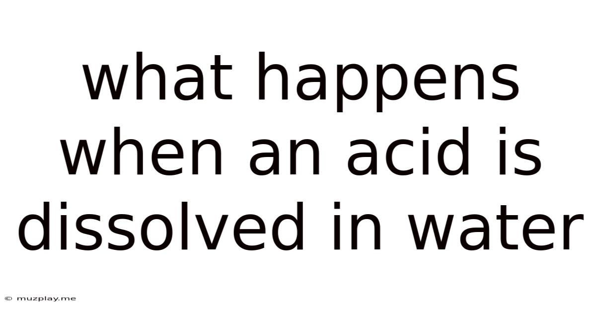 What Happens When An Acid Is Dissolved In Water