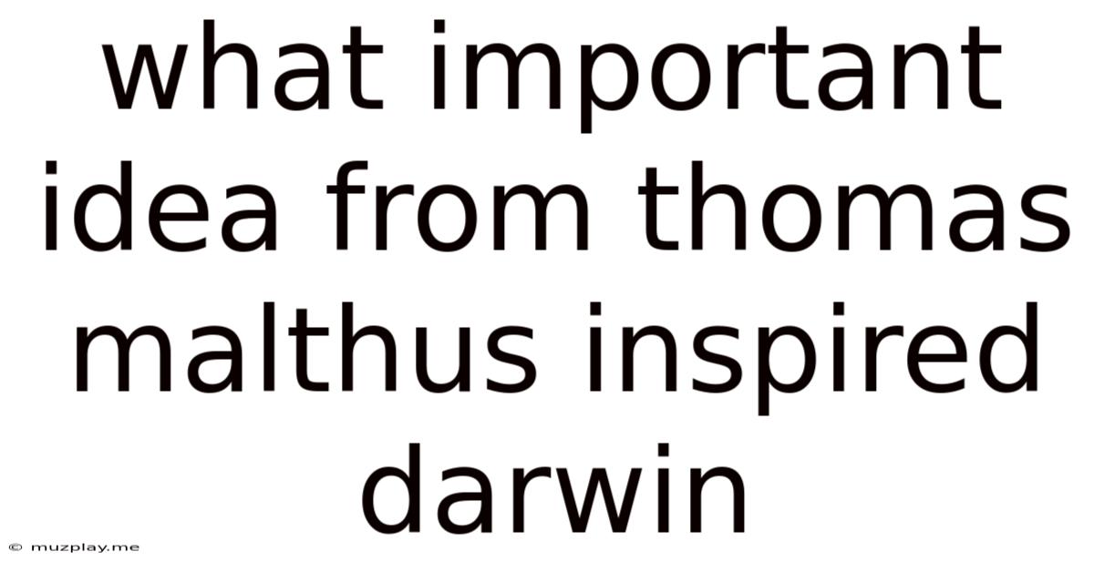What Important Idea From Thomas Malthus Inspired Darwin