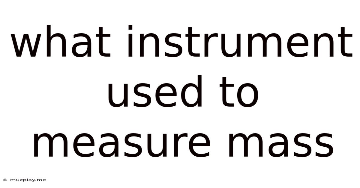 What Instrument Used To Measure Mass