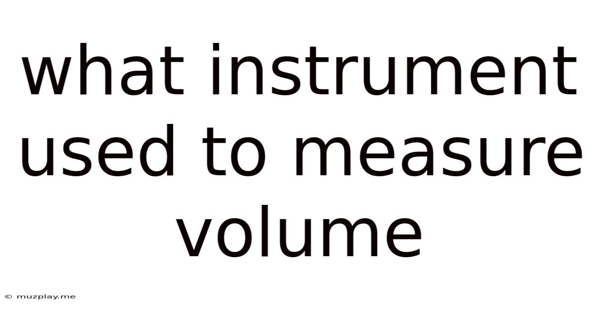 What Instrument Used To Measure Volume