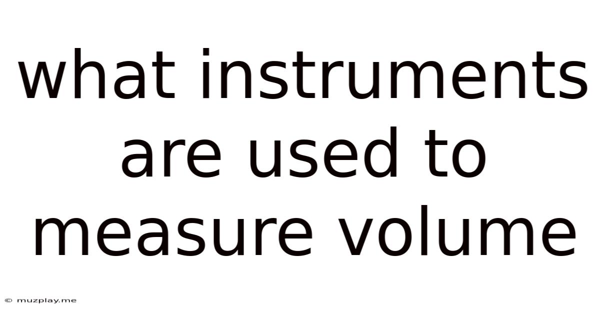 What Instruments Are Used To Measure Volume