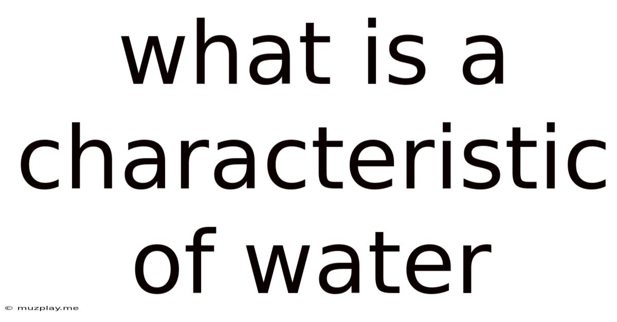 What Is A Characteristic Of Water