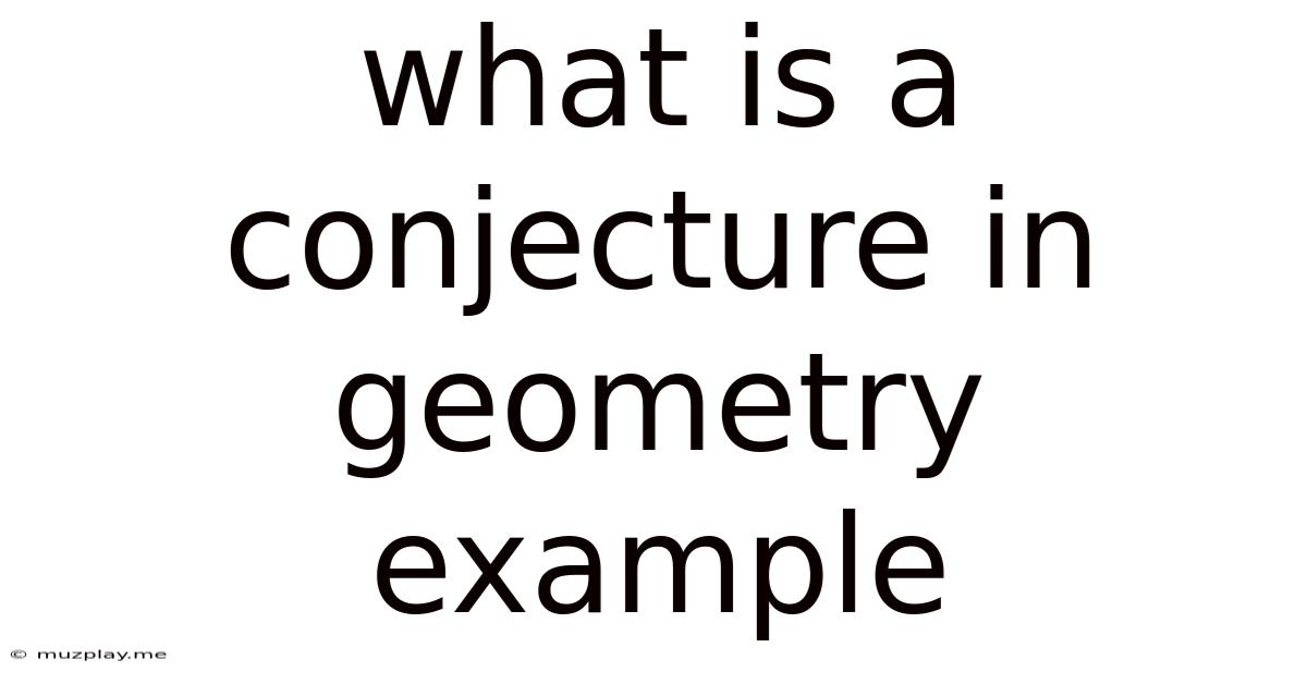 What Is A Conjecture In Geometry Example