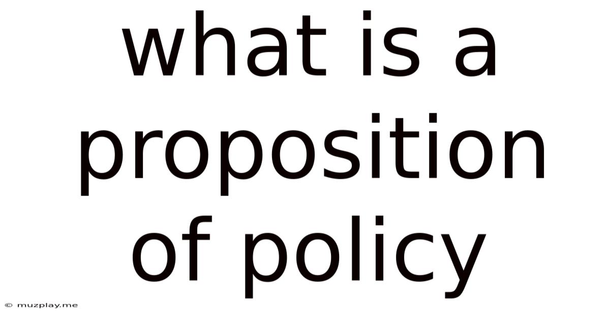 What Is A Proposition Of Policy