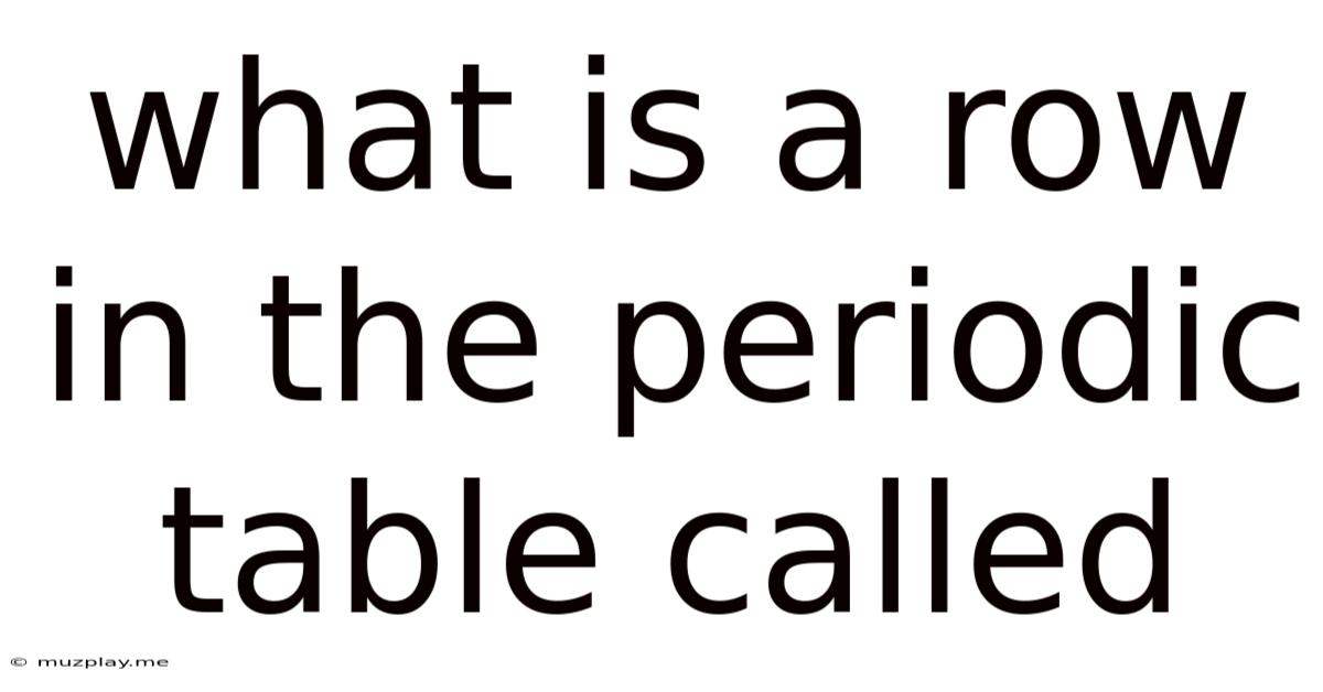 What Is A Row In The Periodic Table Called