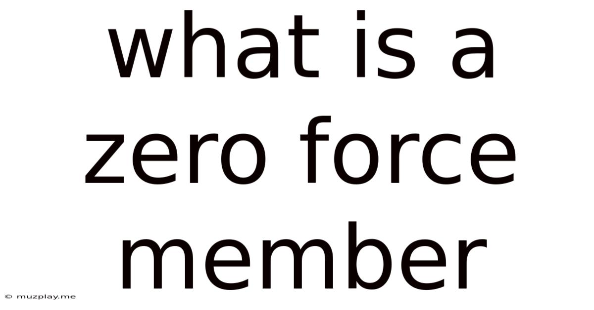 What Is A Zero Force Member