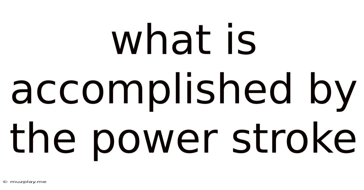 What Is Accomplished By The Power Stroke