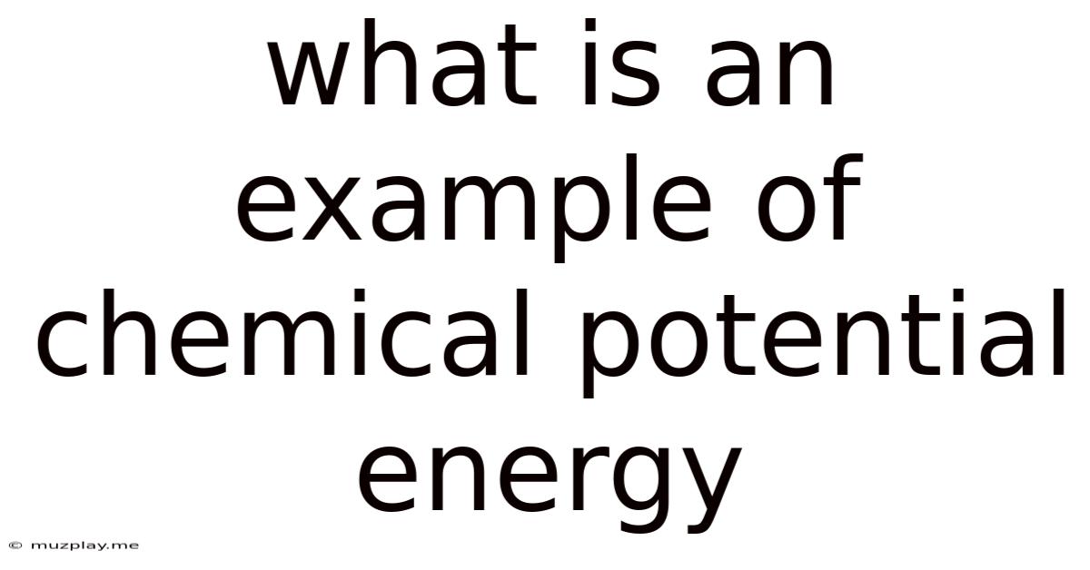 What Is An Example Of Chemical Potential Energy