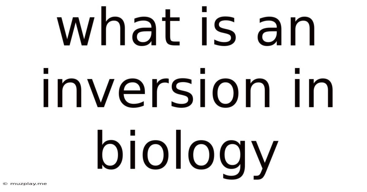 What Is An Inversion In Biology
