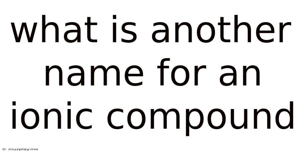 What Is Another Name For An Ionic Compound