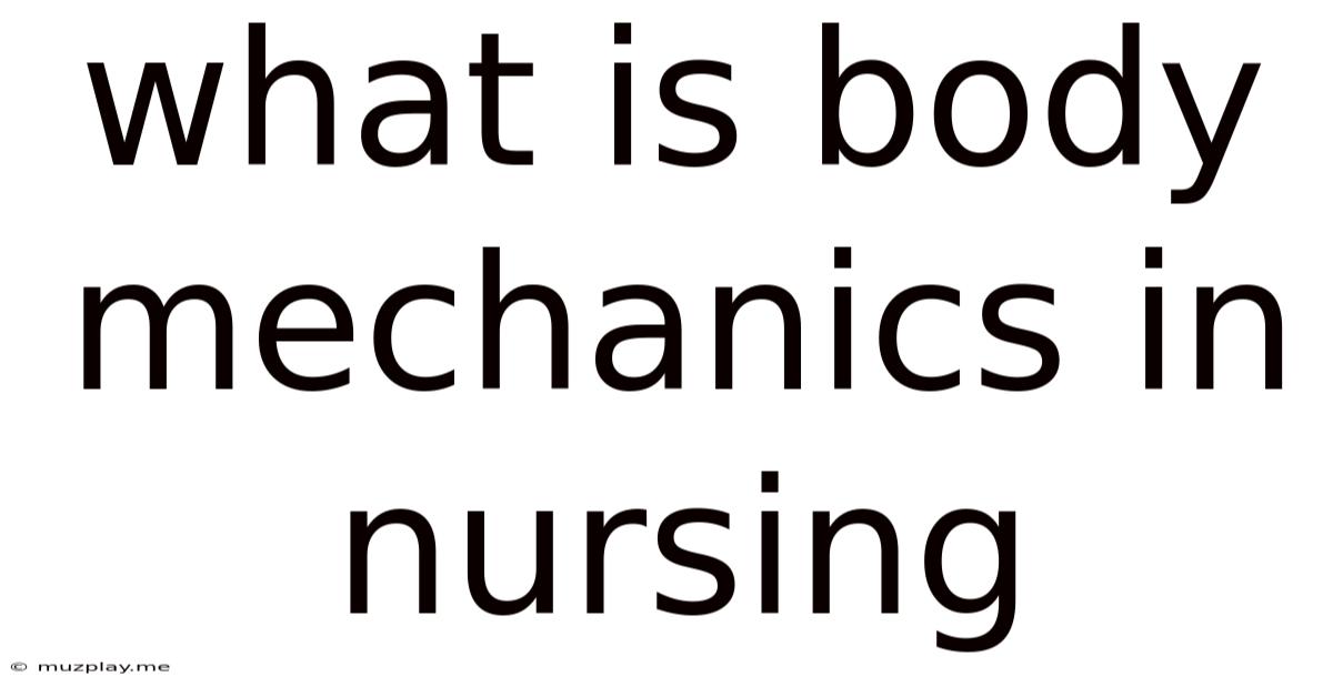 What Is Body Mechanics In Nursing