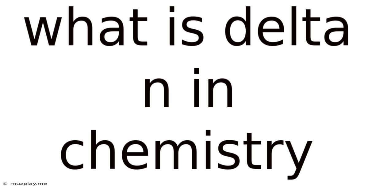 What Is Delta N In Chemistry